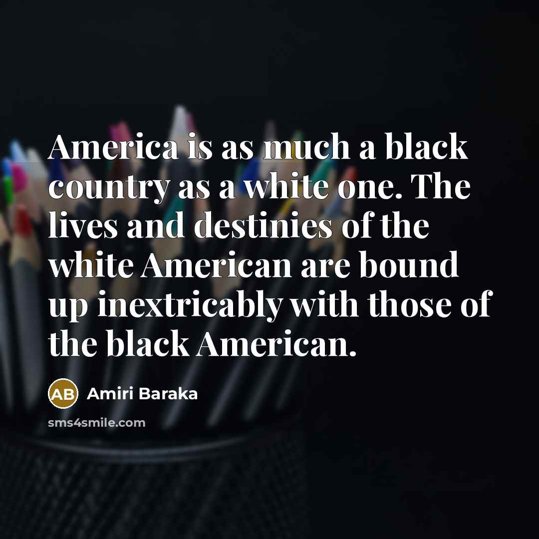 “America is as much a black country as a white…” quote by Amiri Baraka