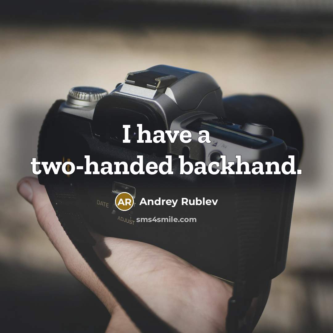 “I have a two-handed backhand.…” quote by Andrey Rublev