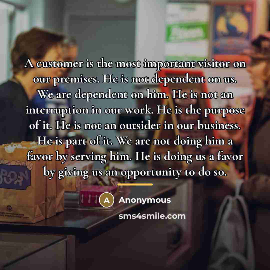 “A customer is the most important visitor on our premises.…” quote by Anonymous