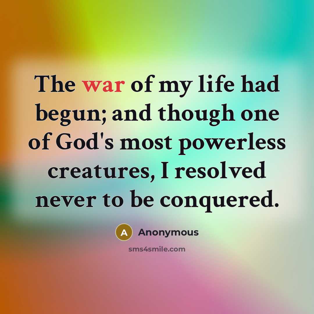 “The war of my life had begun; and though one…” quote by Anonymous