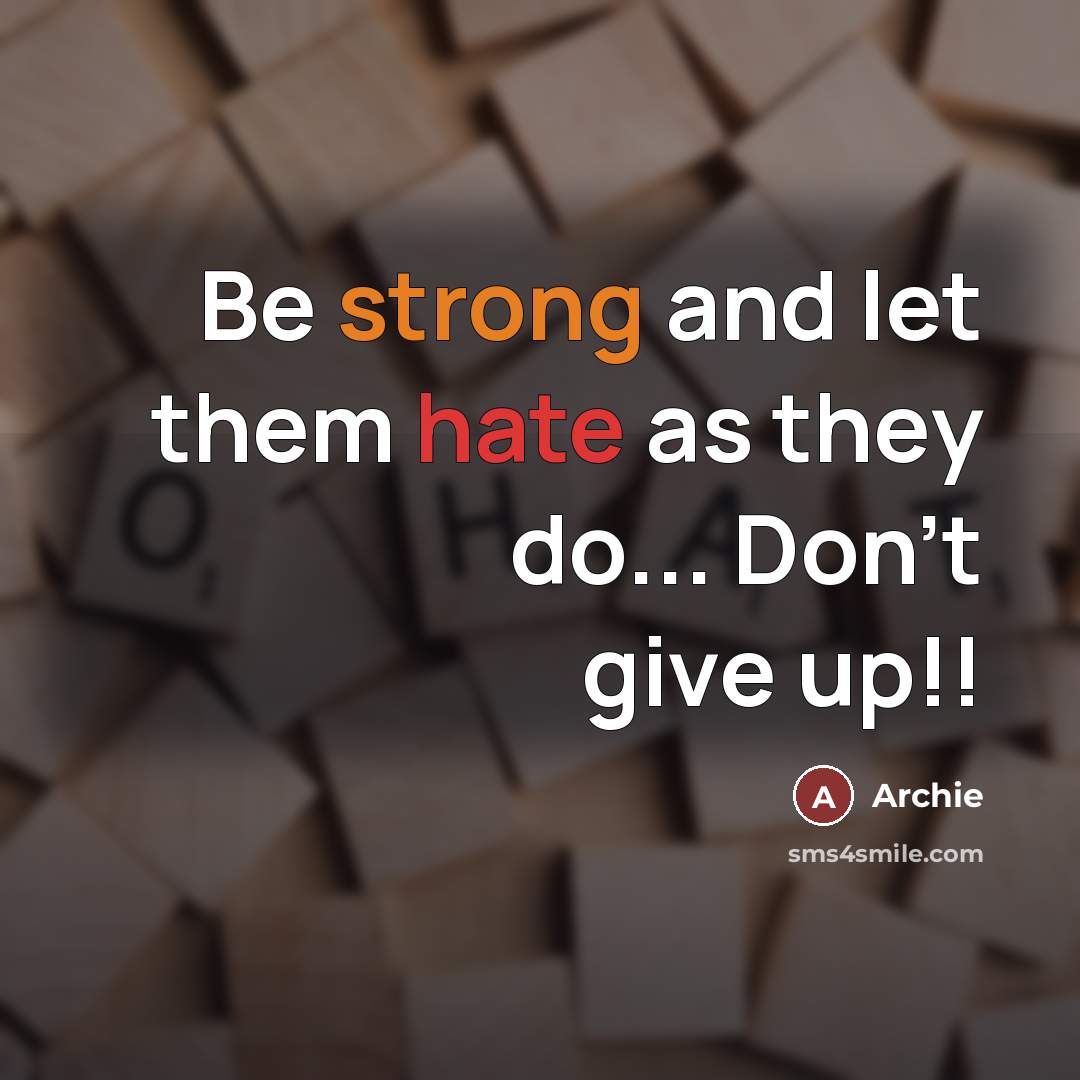 “Be strong and let them hate as they do... Don't…” quote by Archie