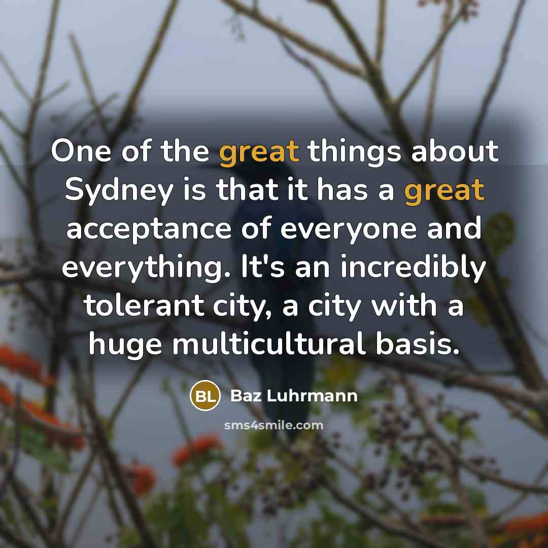 “One of the great things about Sydney is that it…” quote by Baz Luhrmann