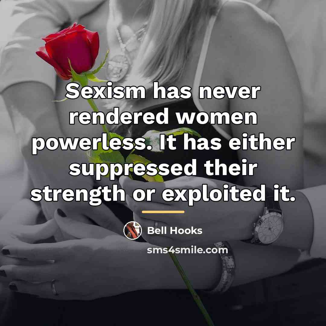 “Sexism has never rendered women powerless. It has either suppressed…” quote by Bell Hooks