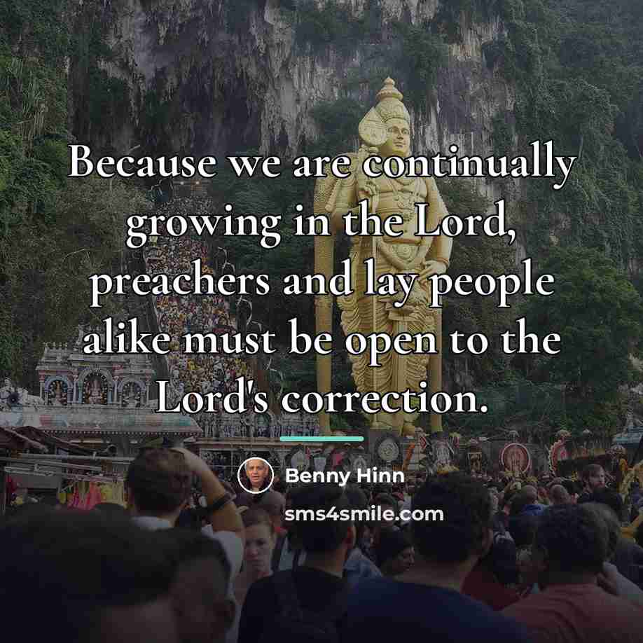 “Because we are continually growing in the Lord, preachers and…” quote by Benny Hinn