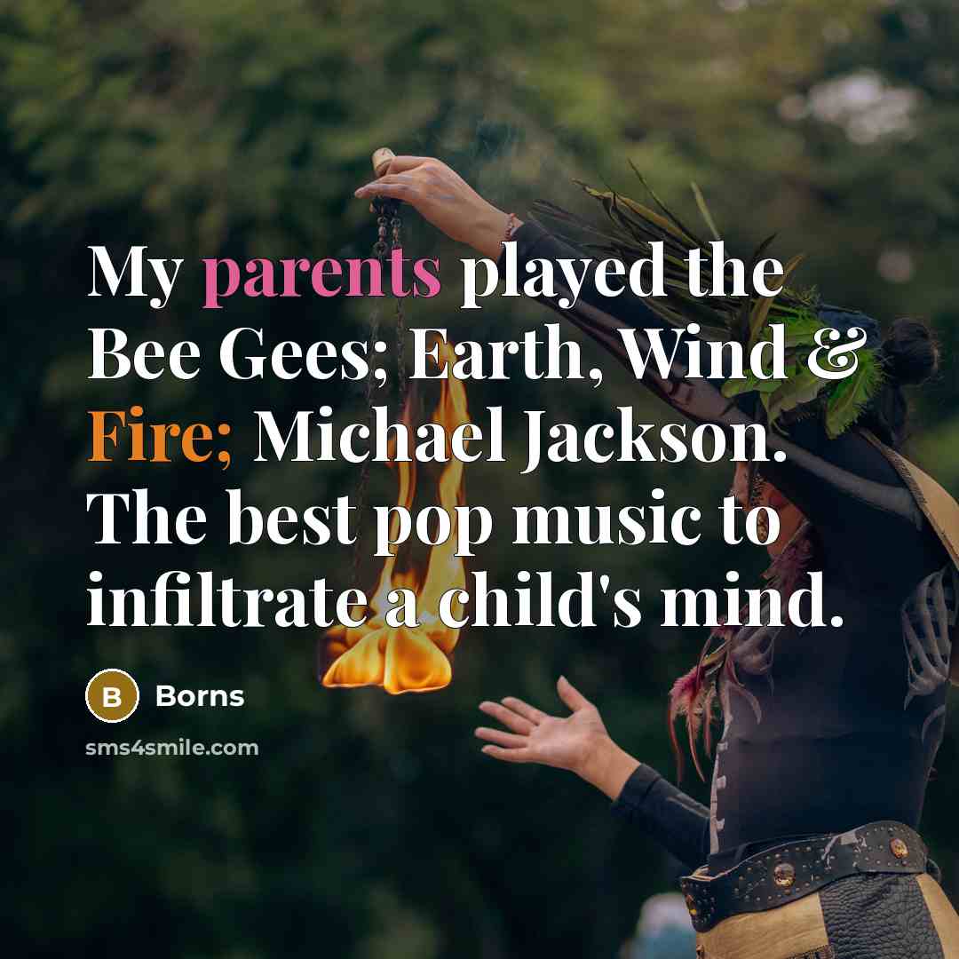 “My parents played the Bee Gees; Earth, Wind & Fire; Michael Jackson. The best pop music to infiltrate a child's mind.” quote by Borns