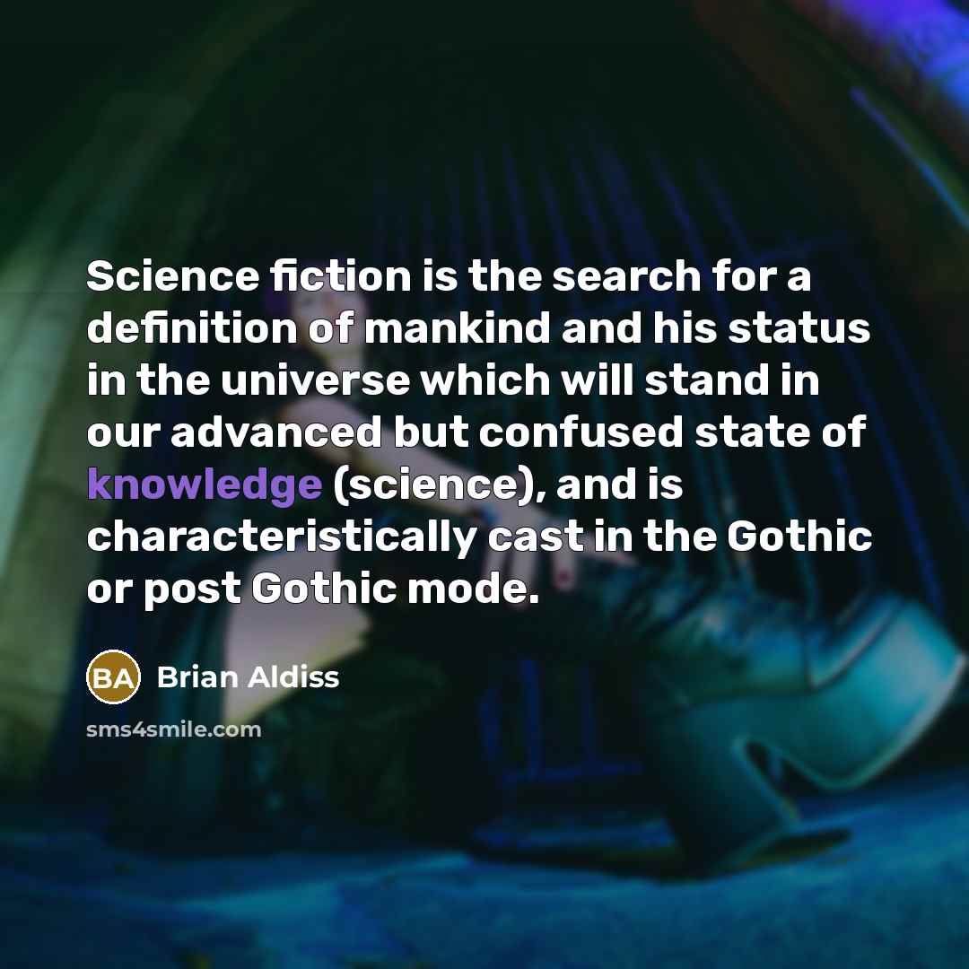 “Science fiction is the search for a definition of mankind…” quote by Brian Aldiss