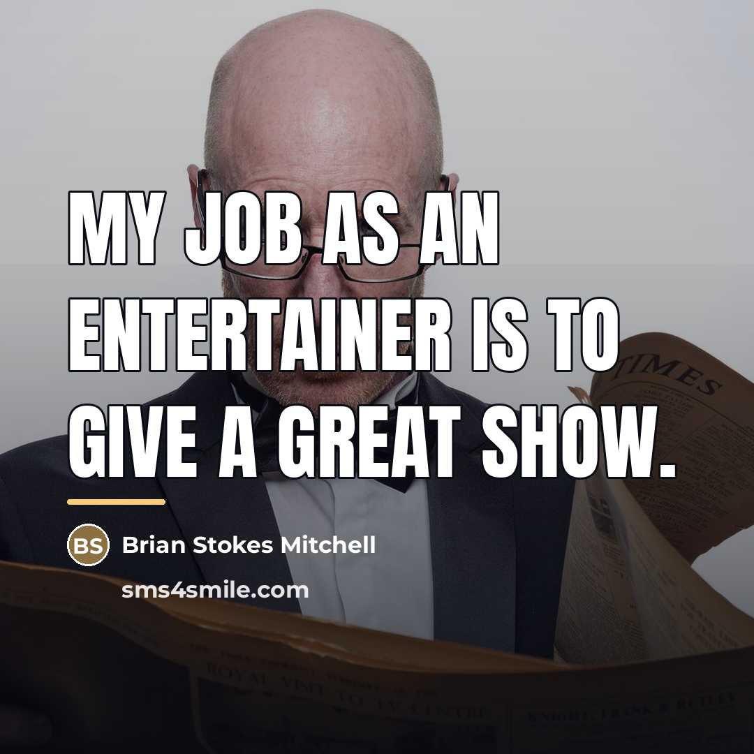 “My job as an entertainer is to give a great…” quote by Brian Stokes Mitchell