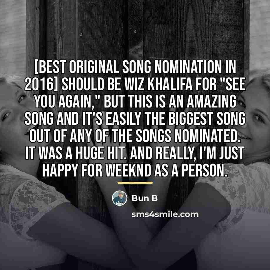“[Best original song nomination in 2016] should be Wiz Khalifa…” quote by Bun B