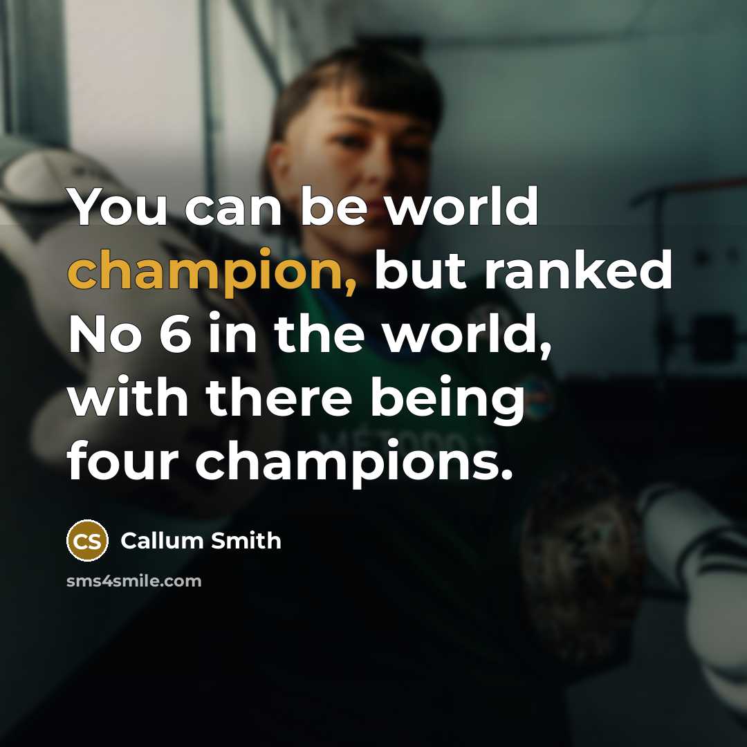 “You can be world champion, but ranked No 6 in…” quote by Callum Smith