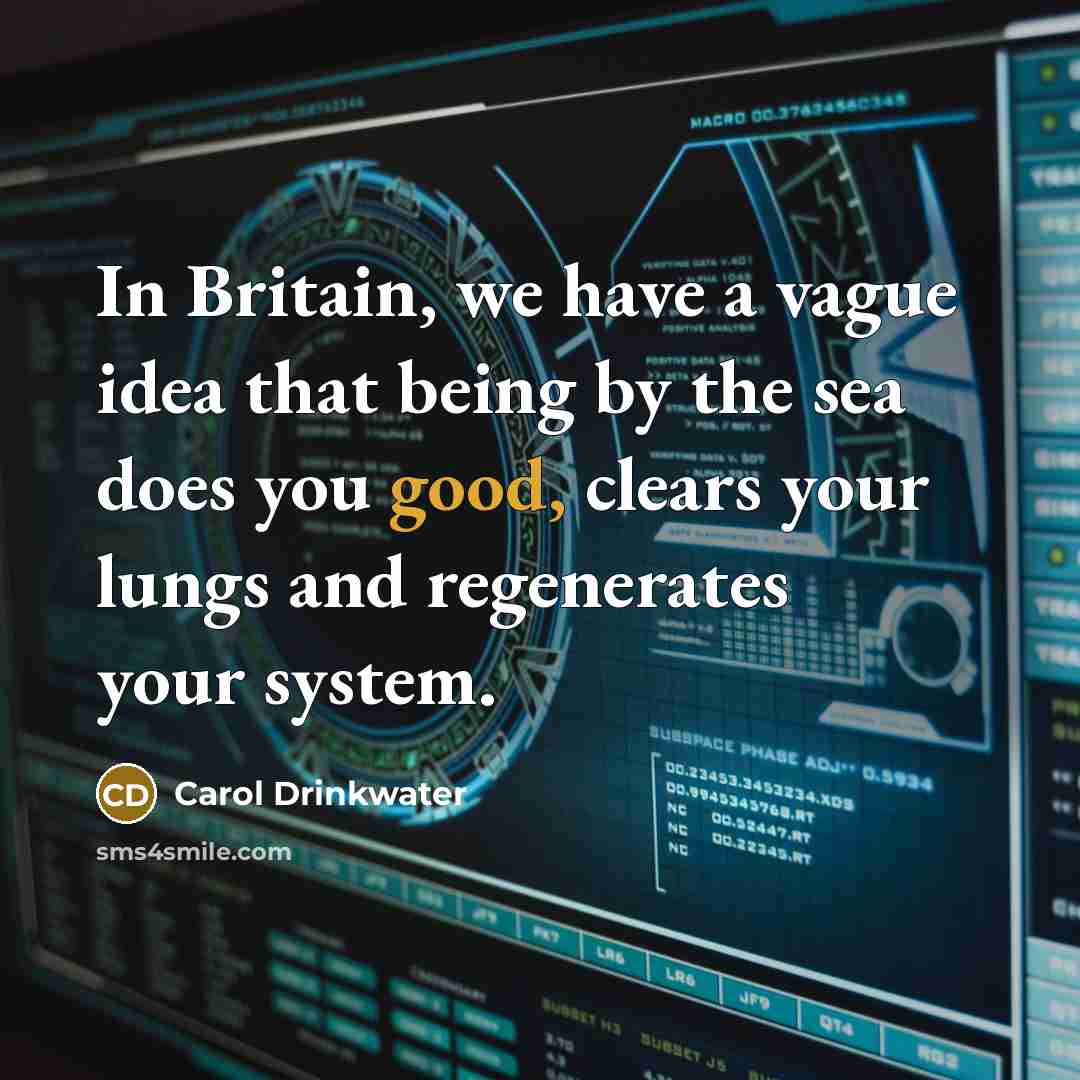 “In Britain, we have a vague idea that being by…” quote by Carol Drinkwater