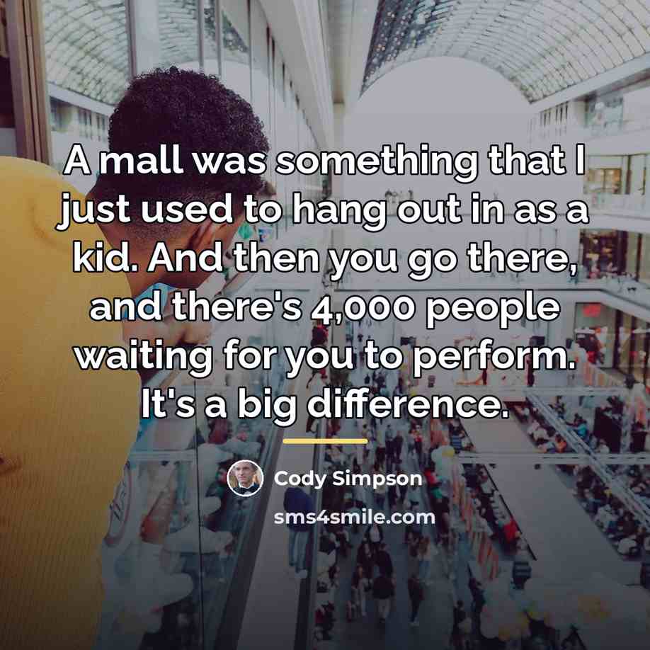 “A mall was something that I just used to hang…” quote by Cody Simpson