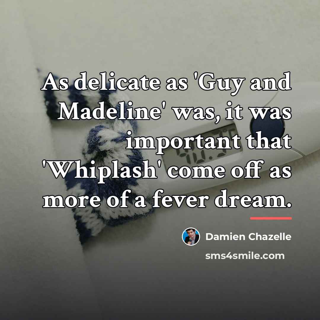 “As delicate as 'Guy and Madeline' was, it was important…” quote by Damien Chazelle
