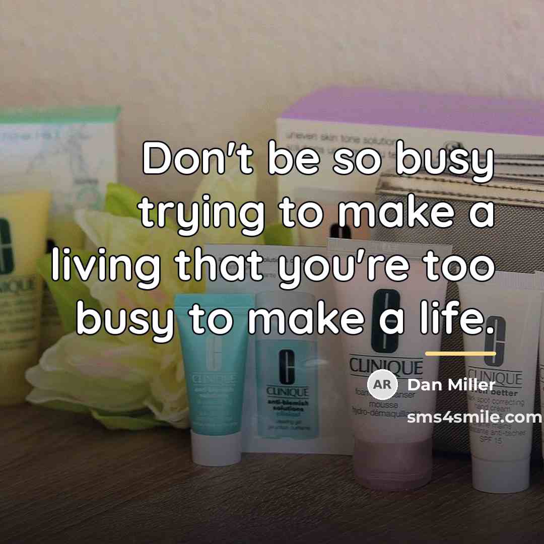 “Don't be so busy trying to make a living that…” quote by Dan Miller