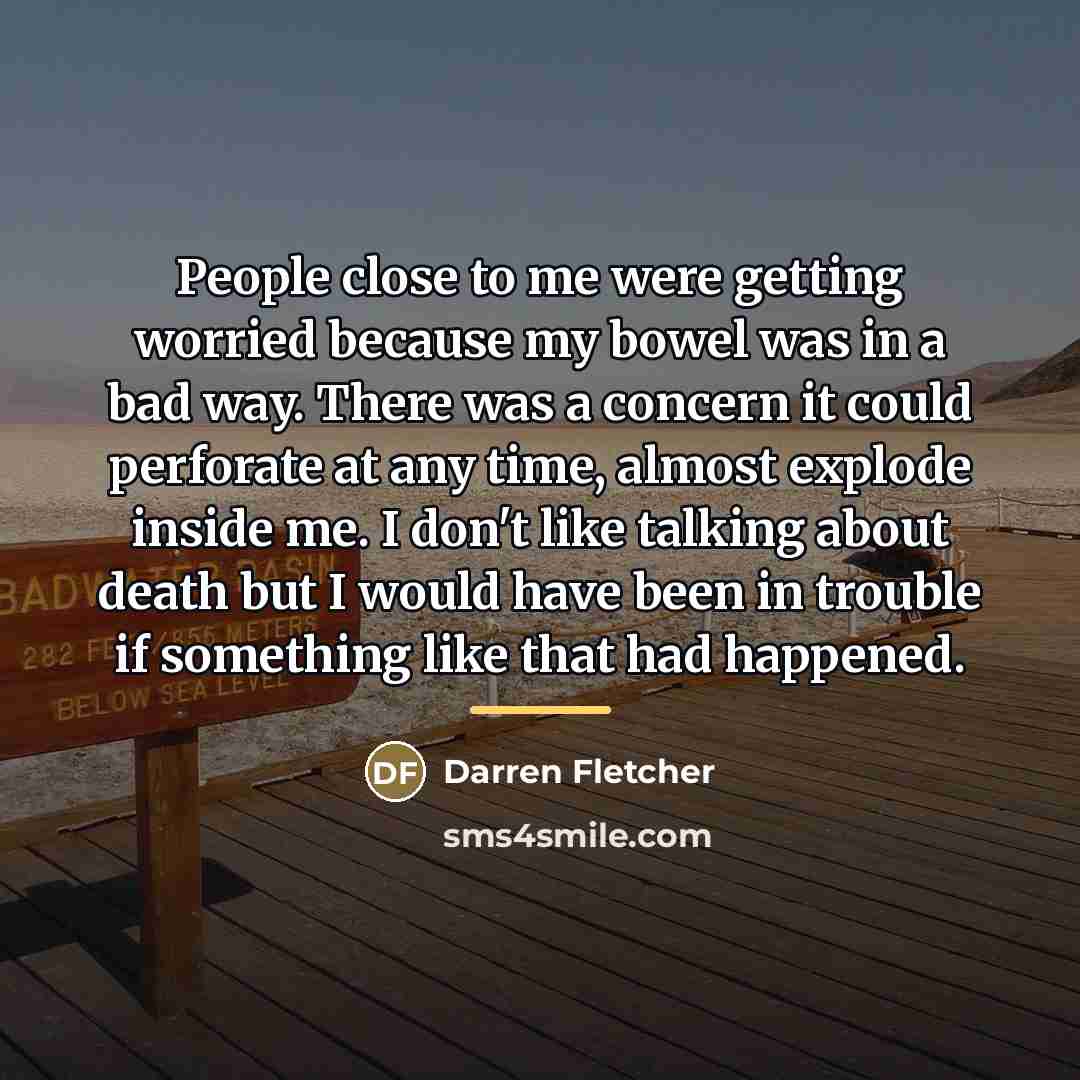 “People close to me were getting worried because my bowel…” quote by Darren Fletcher