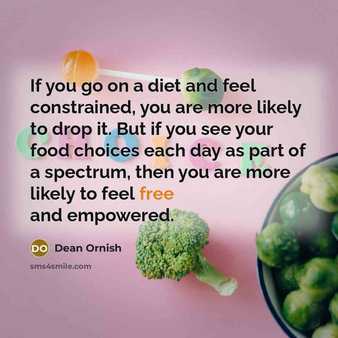 “If you go on a diet and feel constrained, you…” quote by Dean Ornish