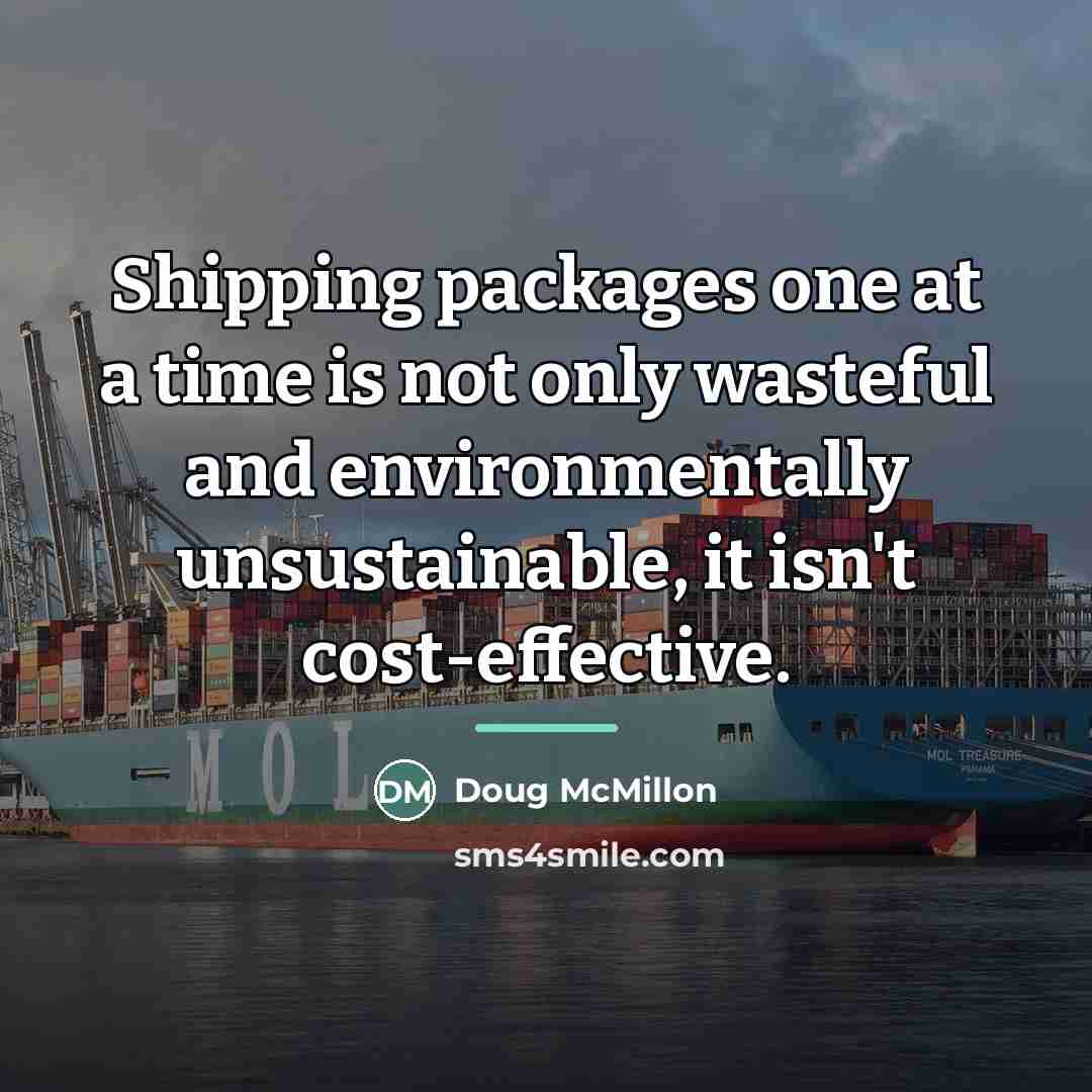 “Shipping packages one at a time is not only wasteful…” quote by Doug McMillon