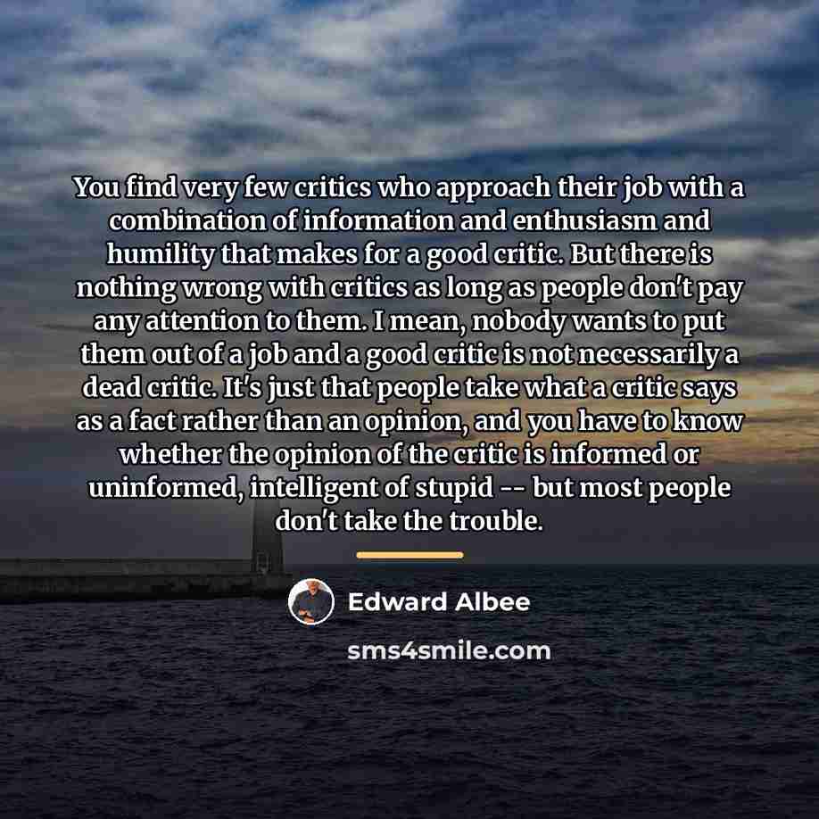 “You find very few critics who approach their job with…” quote by Edward Albee