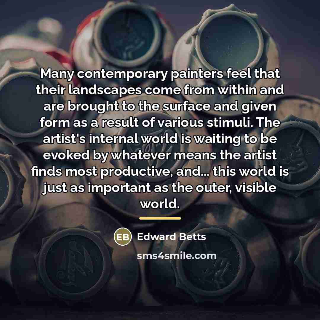 “Many contemporary painters feel that their landscapes come from within…” quote by Edward Betts