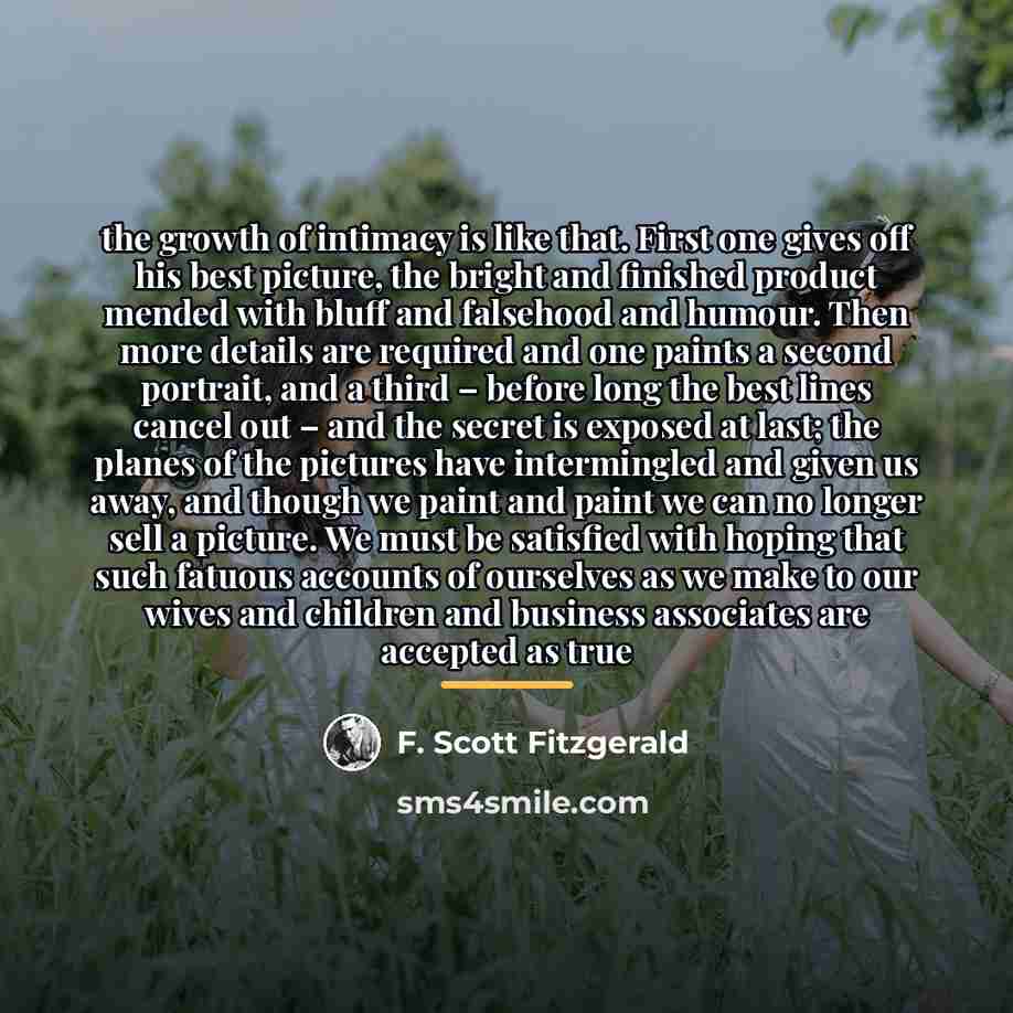 “the growth of intimacy is like that. First one gives…” quote by F. Scott Fitzgerald