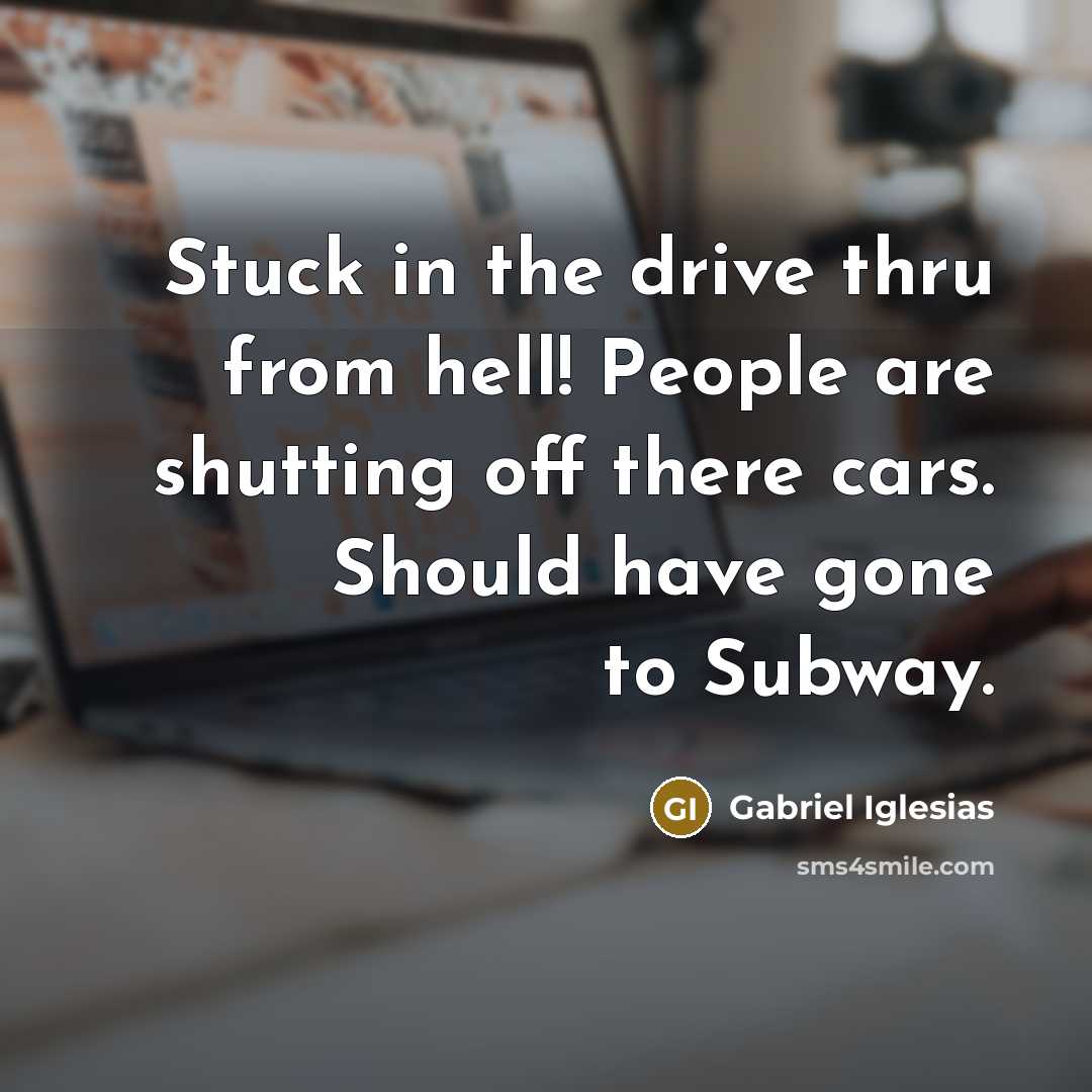 “Stuck in the drive thru from hell! People are shutting…” quote by Gabriel Iglesias