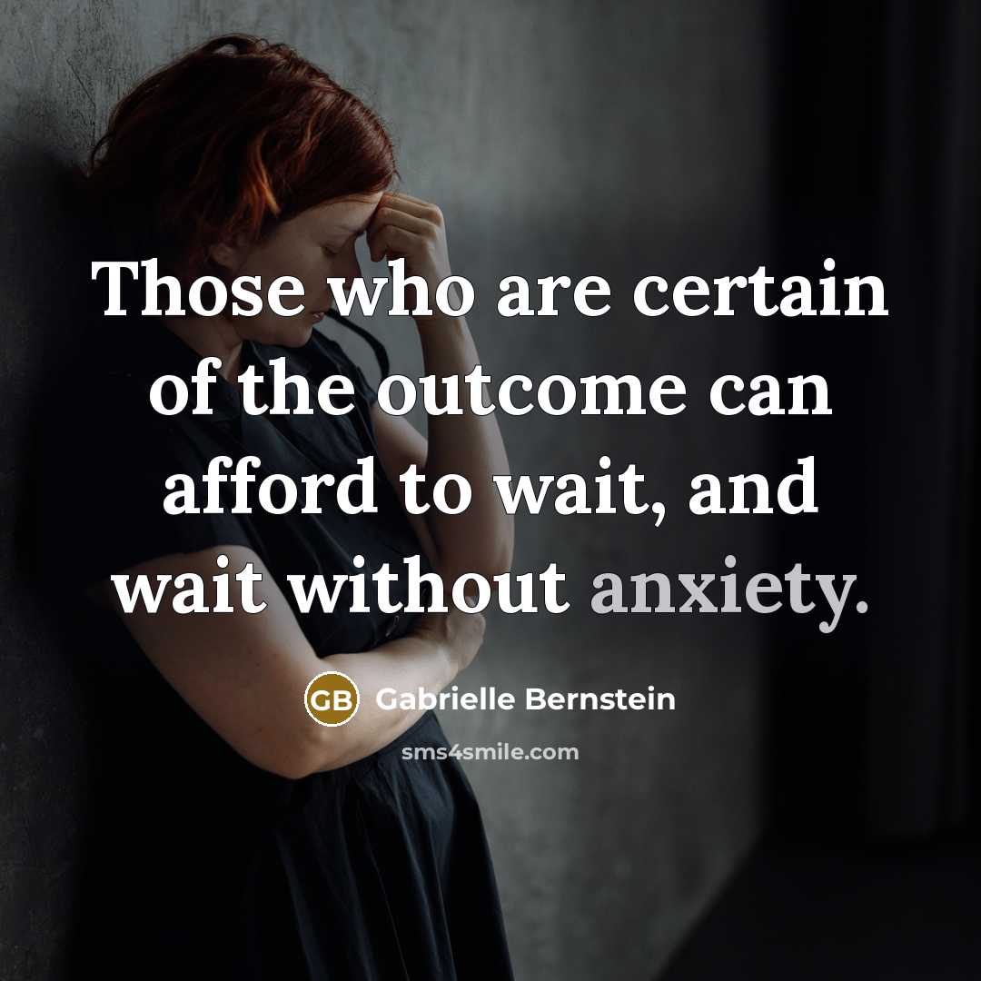 “Those who are certain of the outcome can afford to…” quote by Gabrielle Bernstein