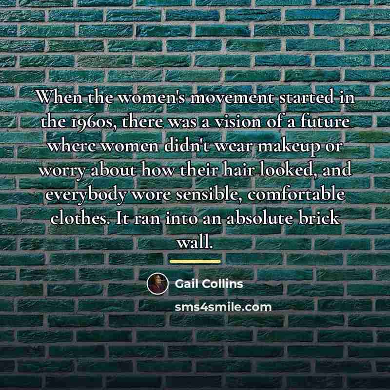 “When the women's movement started in the 1960s, there was…” quote by Gail Collins