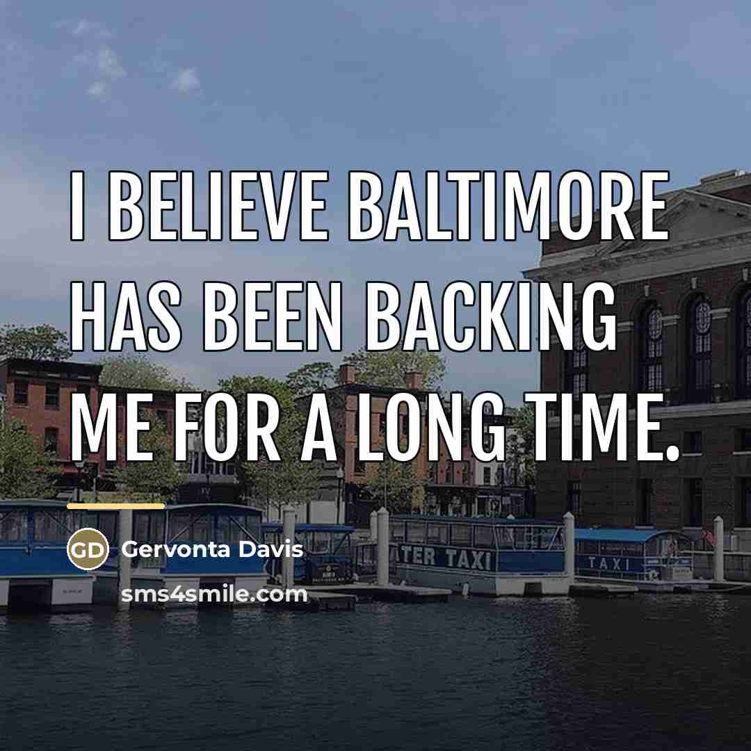 “I believe Baltimore has been backing me for a long…” quote by Gervonta Davis