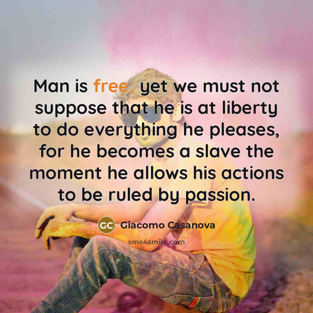 “Man is free; yet we must not suppose that he…” quote by Giacomo Casanova