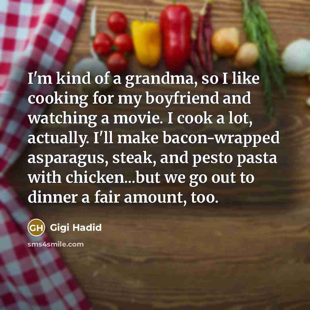 “I'm kind of a grandma, so I like cooking for…” quote by Gigi Hadid