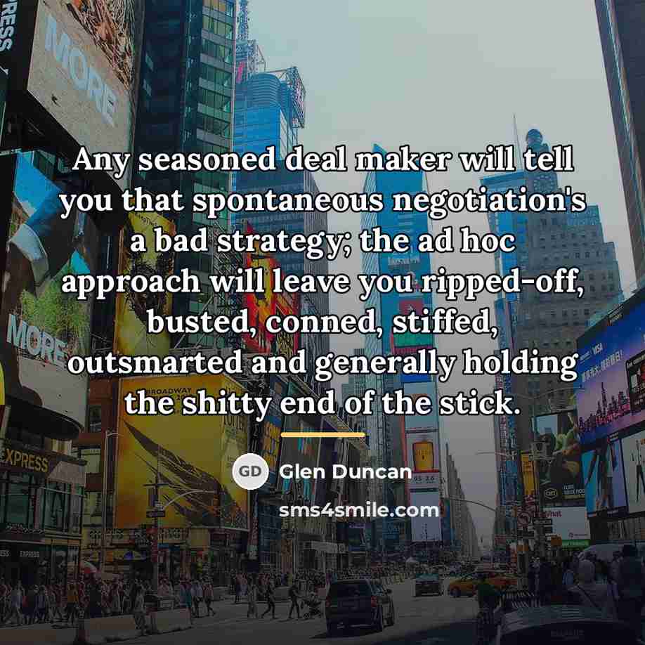 “Any seasoned deal maker will tell you that spontaneous negotiation's…” quote by Glen Duncan