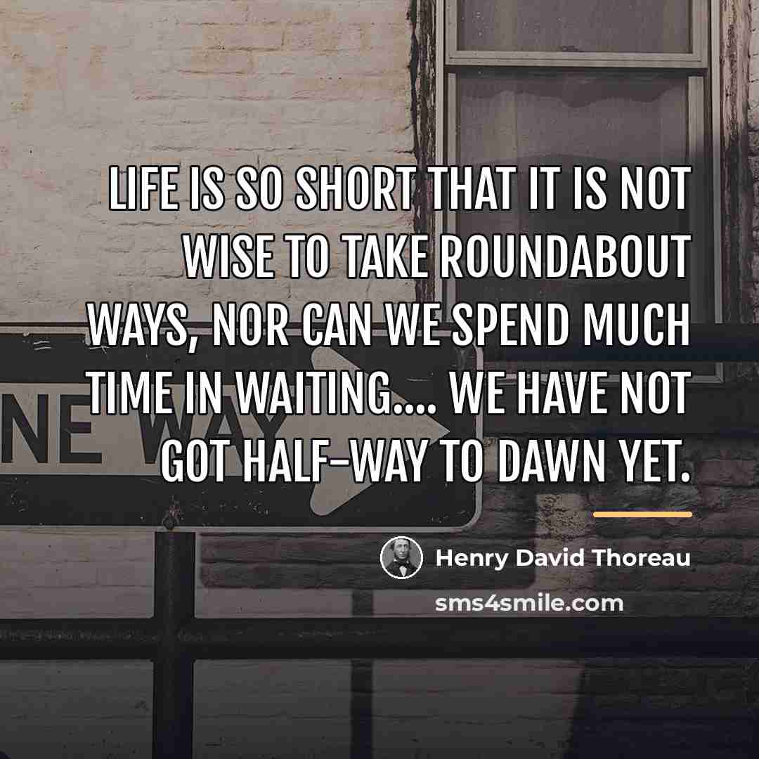 “Life is so short that it is not wise to…” quote by Henry David Thoreau