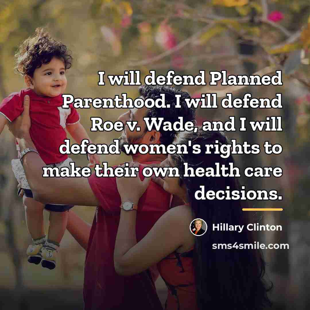 “I will defend Planned Parenthood. I will defend Roe v.…” quote by Hillary Clinton