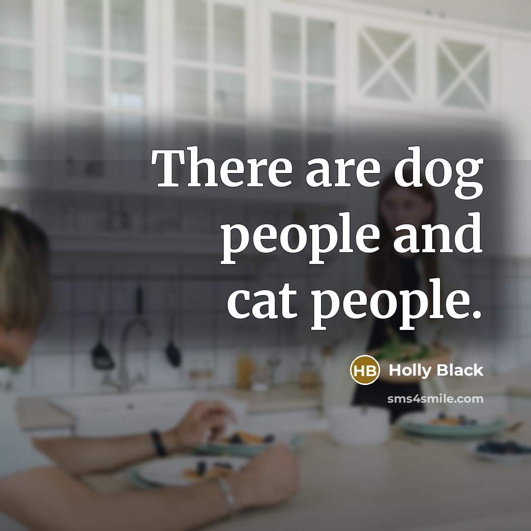 “There are dog people and cat people.…” quote by Holly Black