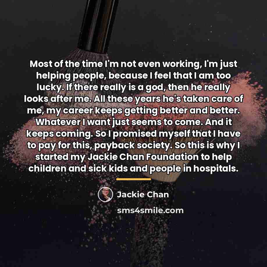 “Most of the time I'm not even working, I'm just…” quote by Jackie Chan
