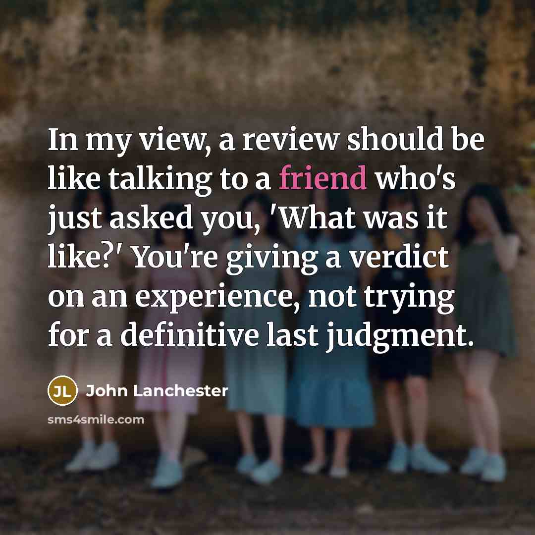 “In my view, a review should be like talking to…” quote by John Lanchester