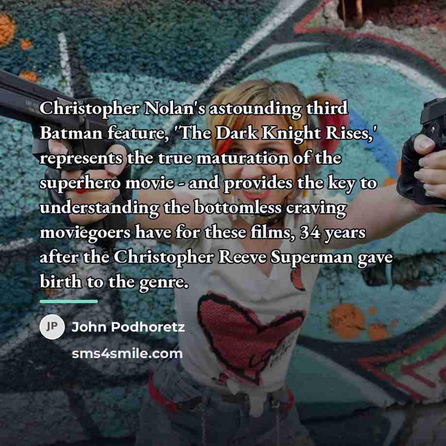 “Christopher Nolan's astounding third Batman feature, 'The Dark Knight Rises,'…” quote by John Podhoretz