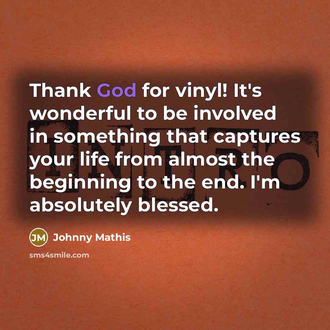 “Thank God for vinyl! It's wonderful to be involved in…” quote by Johnny Mathis