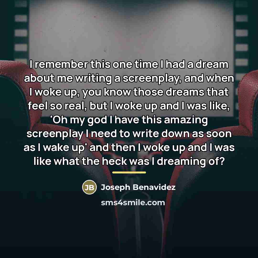“I remember this one time I had a dream about…” quote by Joseph Benavidez