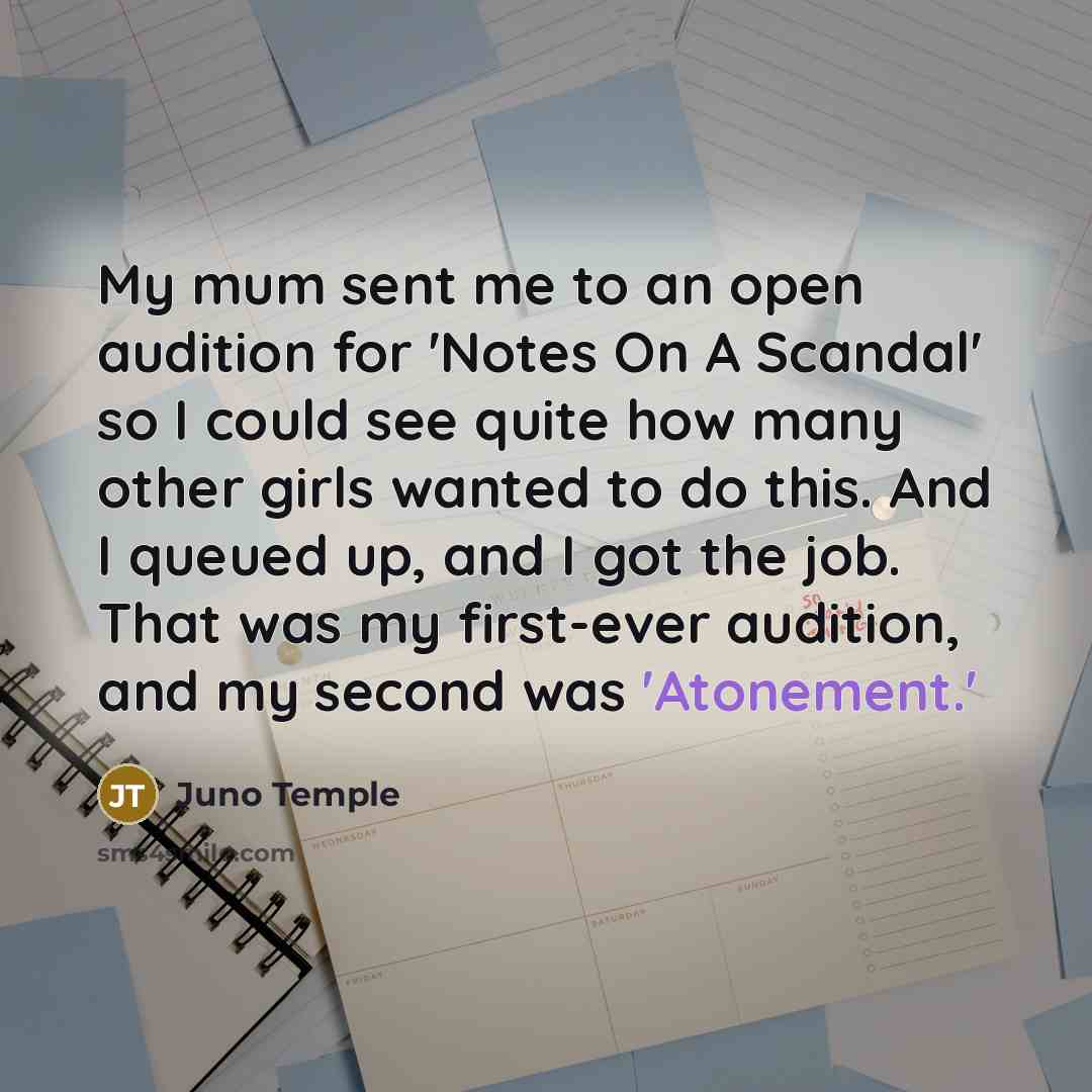 “My mum sent me to an open audition for 'Notes…” quote by Juno Temple