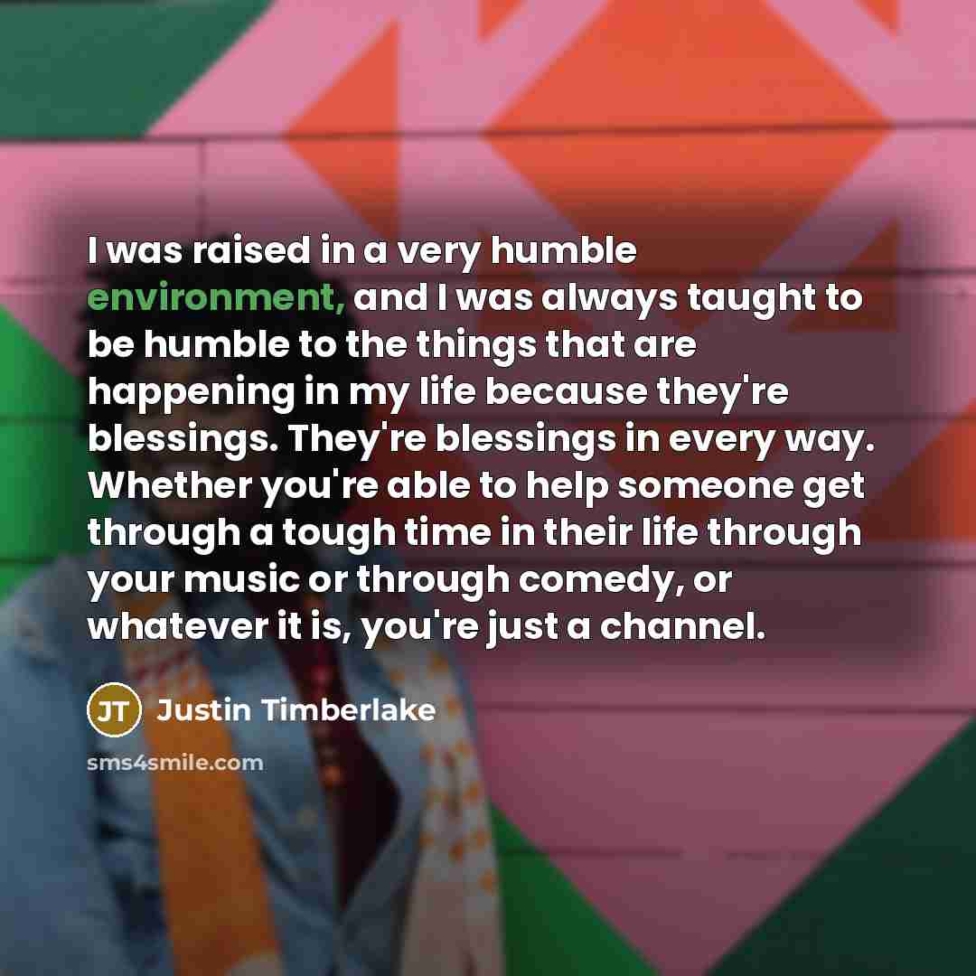 “I was raised in a very humble environment, and I…” quote by Justin Timberlake