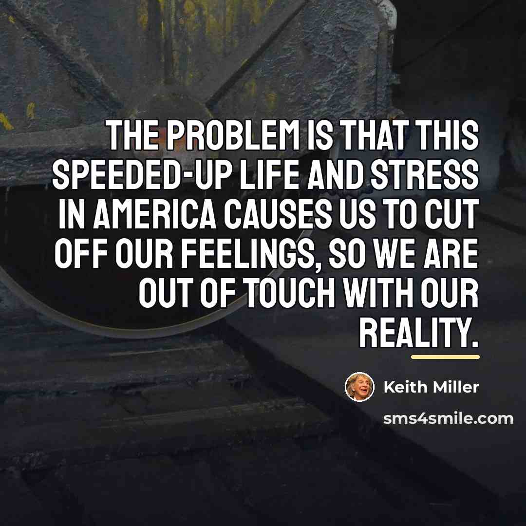 “The problem is that this speeded-up life and stress in…” quote by Keith Miller