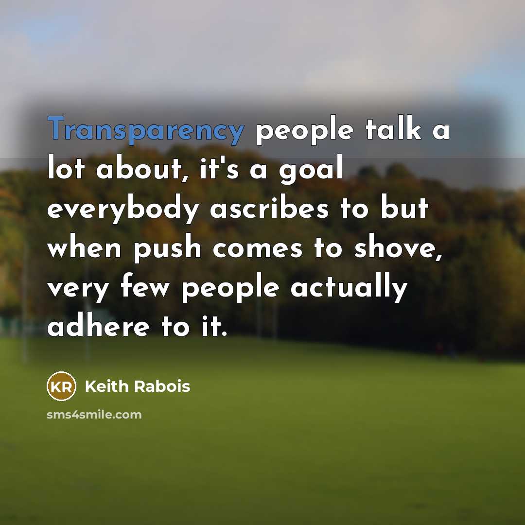 “Transparency people talk a lot about, it's a goal everybody…” quote by Keith Rabois