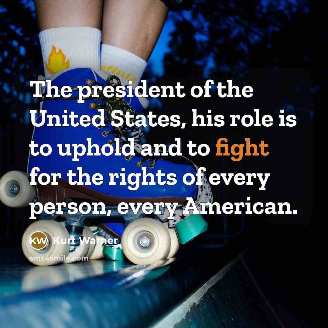 “The president of the United States, his role is to…” quote by Kurt Warner