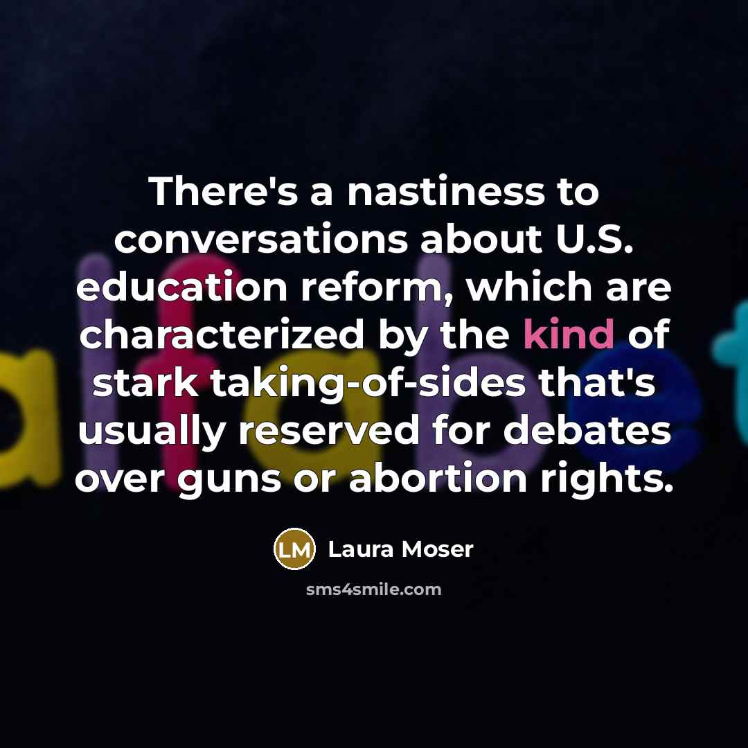 “There's a nastiness to conversations about U.S. education reform, which…” quote by Laura Moser