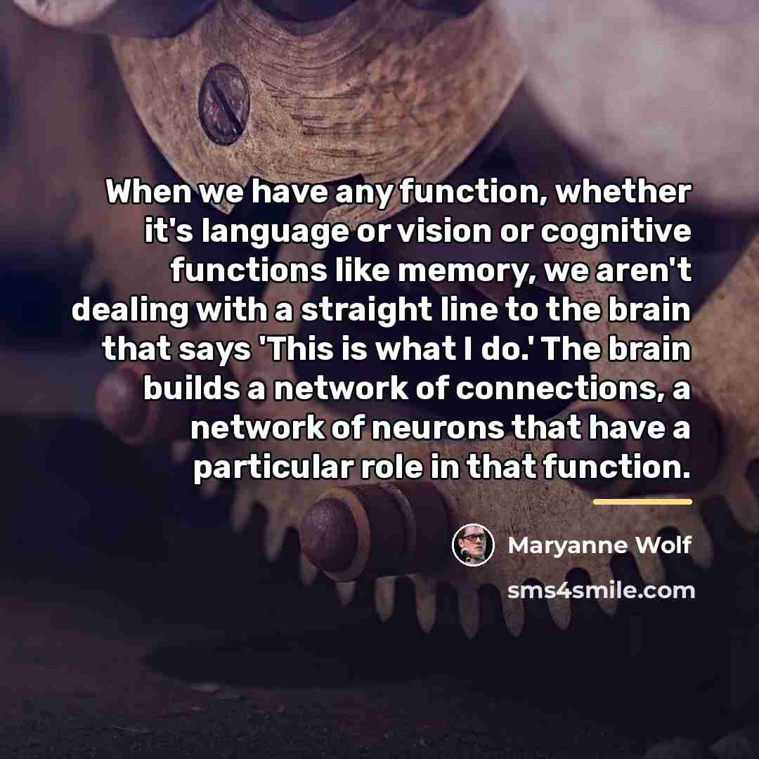“When we have any function, whether it's language or vision…” quote by Maryanne Wolf