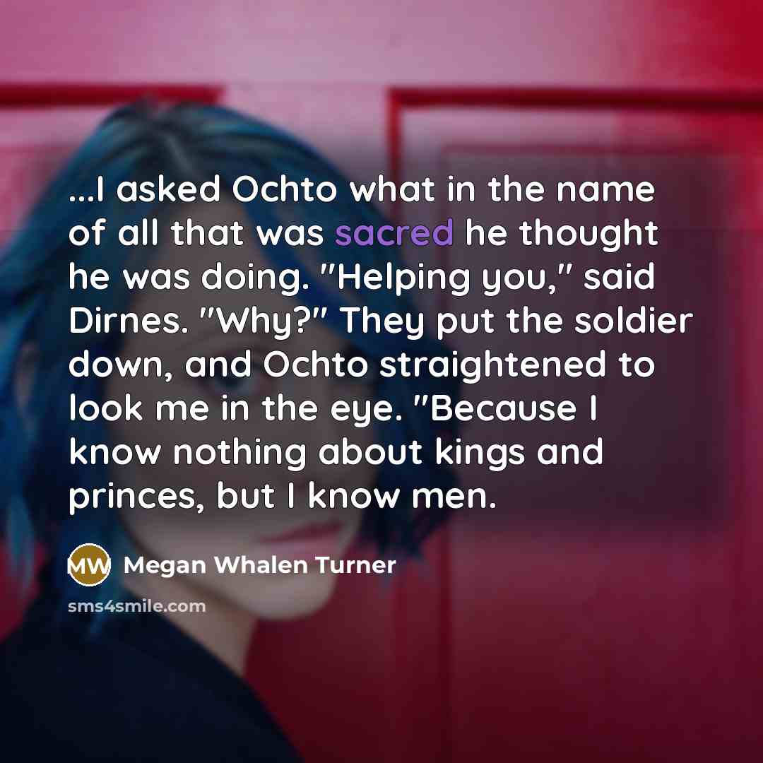 “...I asked Ochto what in the name of all that…” quote by Megan Whalen Turner