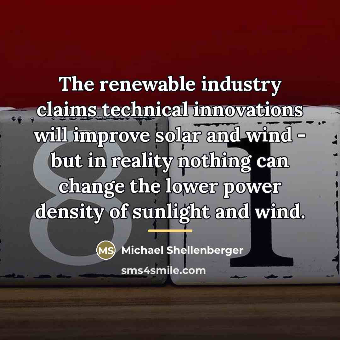 “The renewable industry claims technical innovations will improve solar and…” quote by Michael Shellenberger