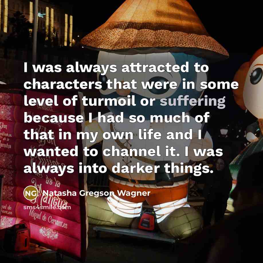“I was always attracted to characters that were in some…” quote by Natasha Gregson Wagner