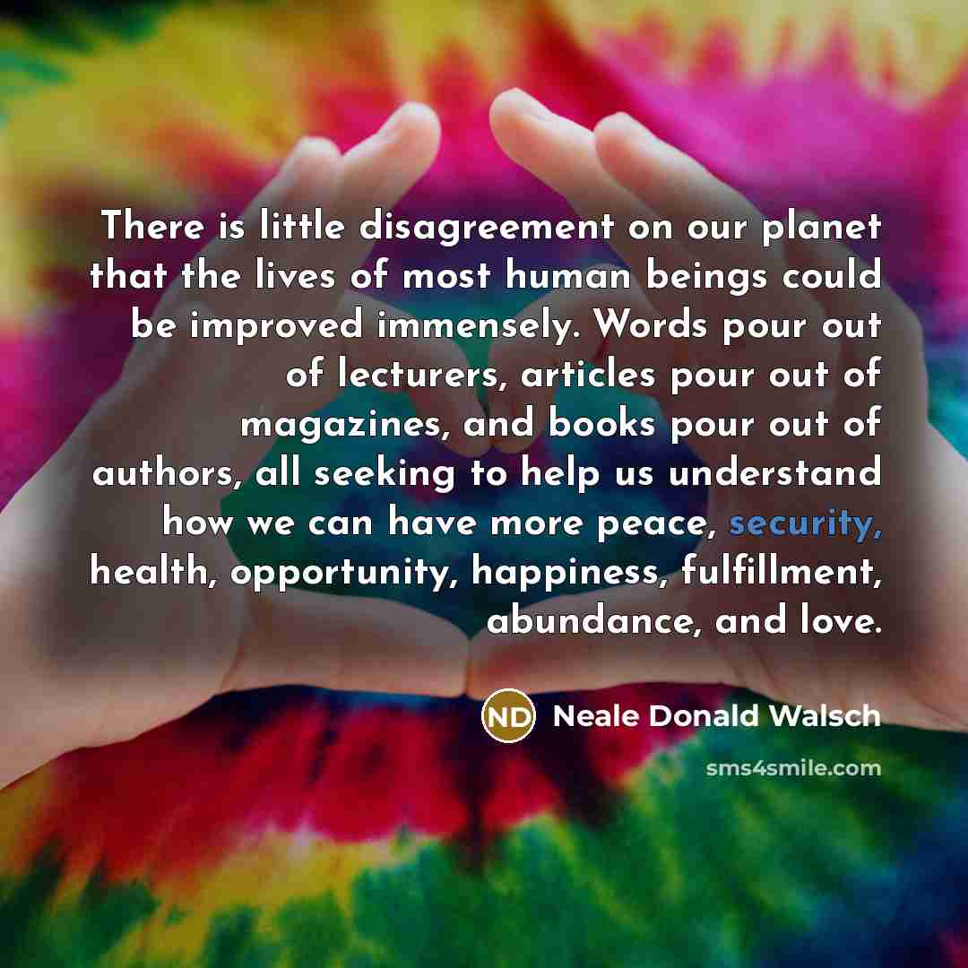 “There is little disagreement on our planet that the lives…” quote by Neale Donald Walsch