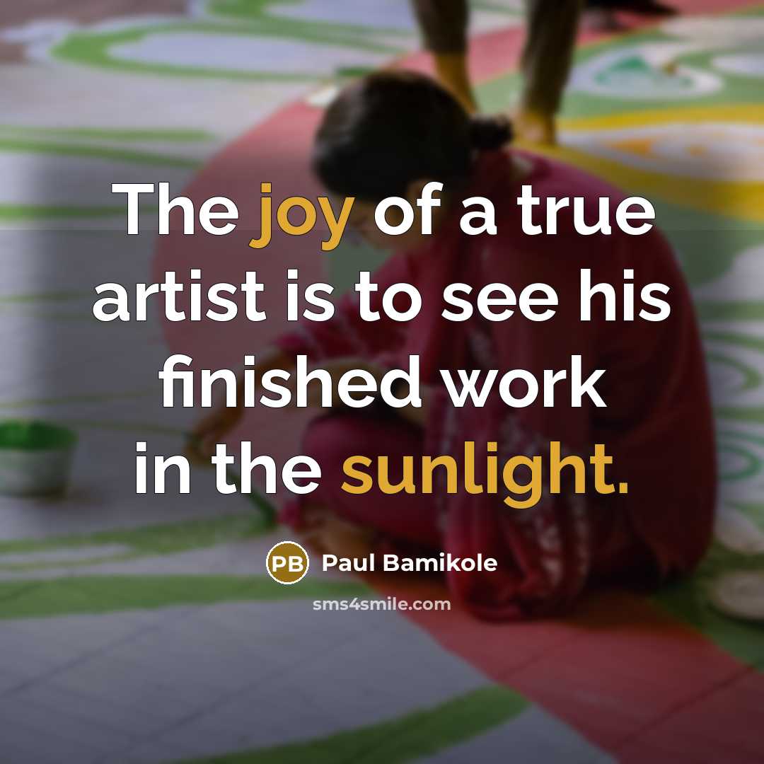 “The joy of a true artist is to see his…” quote by Paul Bamikole